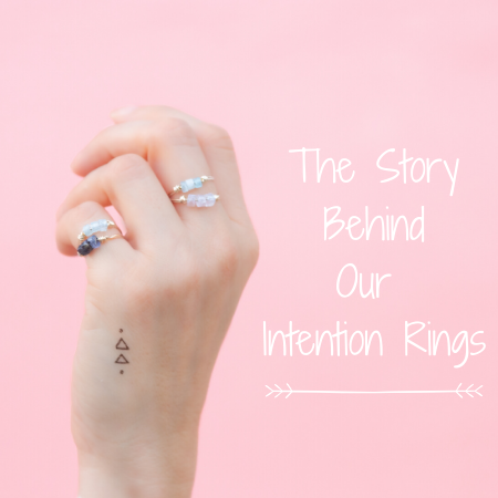 The Meaning Behind our Intention Rings